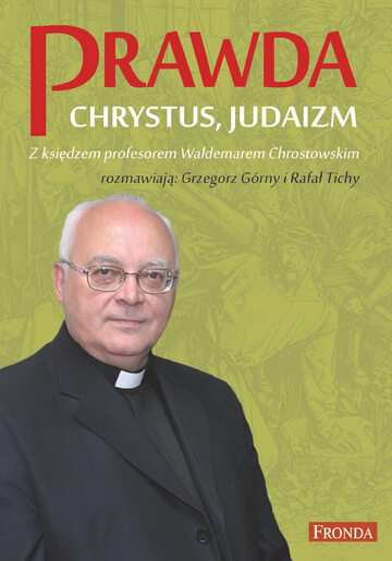 Książka Ks. Prof. Waldemara Chrostowskiego pt.  „Prawda. Chrystus. Judaizm”.