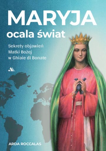 Maryja ocala świat. Sekrety objawień Matki Bożej w Ghiaie di Bonate.