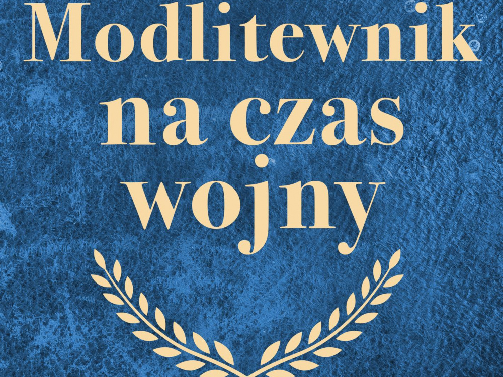 Modlitewnik na czas wojny. Duchowa zbroja na czasy niepokoju