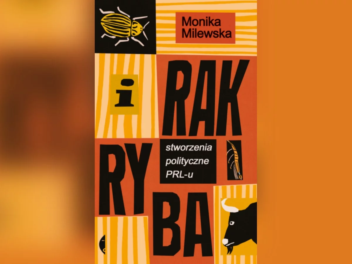 Okładka książki "I rak ryba. Stworzenia polityczne PRL-u"