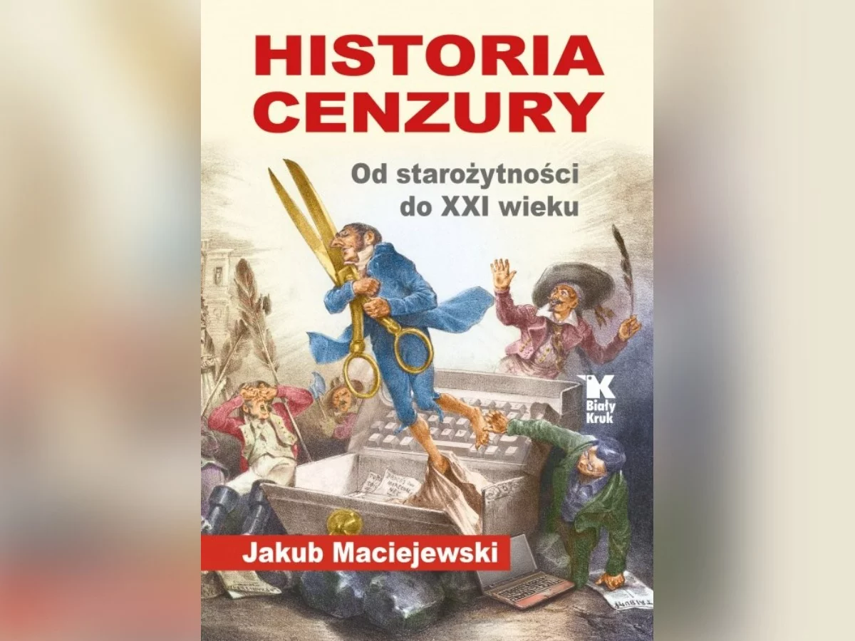 "Historia cenzury. Od starożytności do XXI wieku". Jakub Maciejewski