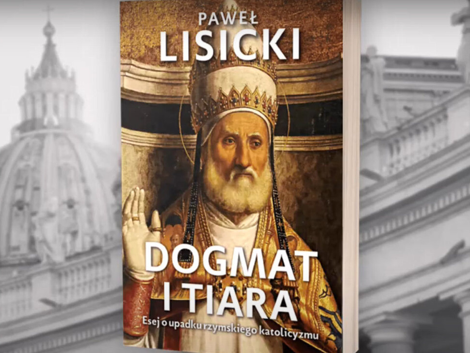 "Dogmat i tiara". Najnowsza książka Pawła Lisickiego