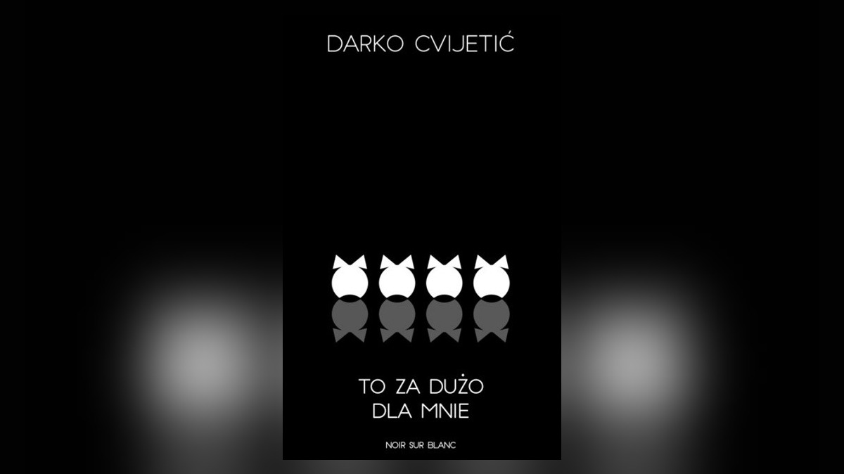 Okładka książki "To za dużo dla mnie" Darko Cvijetić