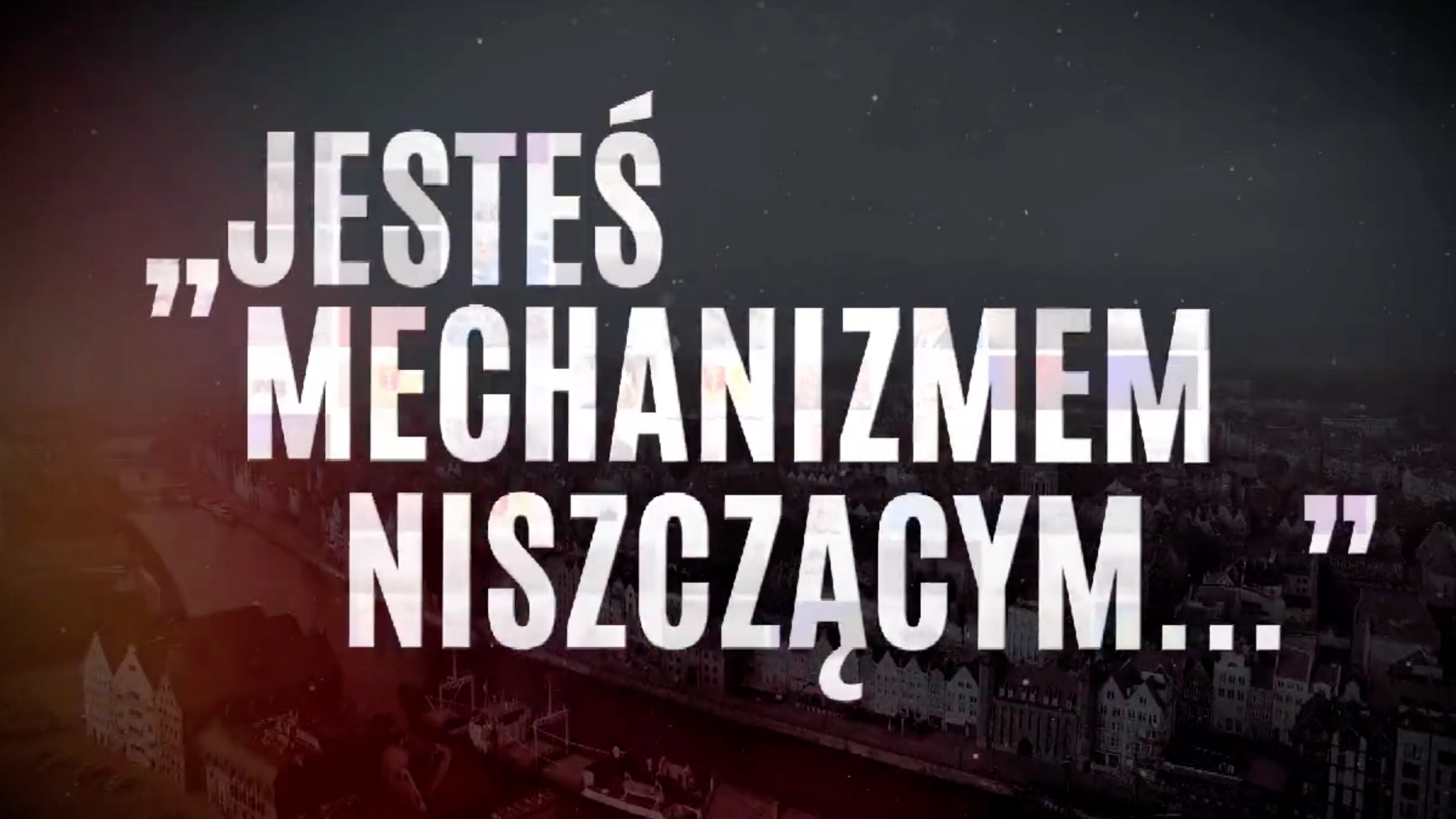 Fragment zwiastunu dokumentu TVP "Jesteś mechanizmem niszczącym..."