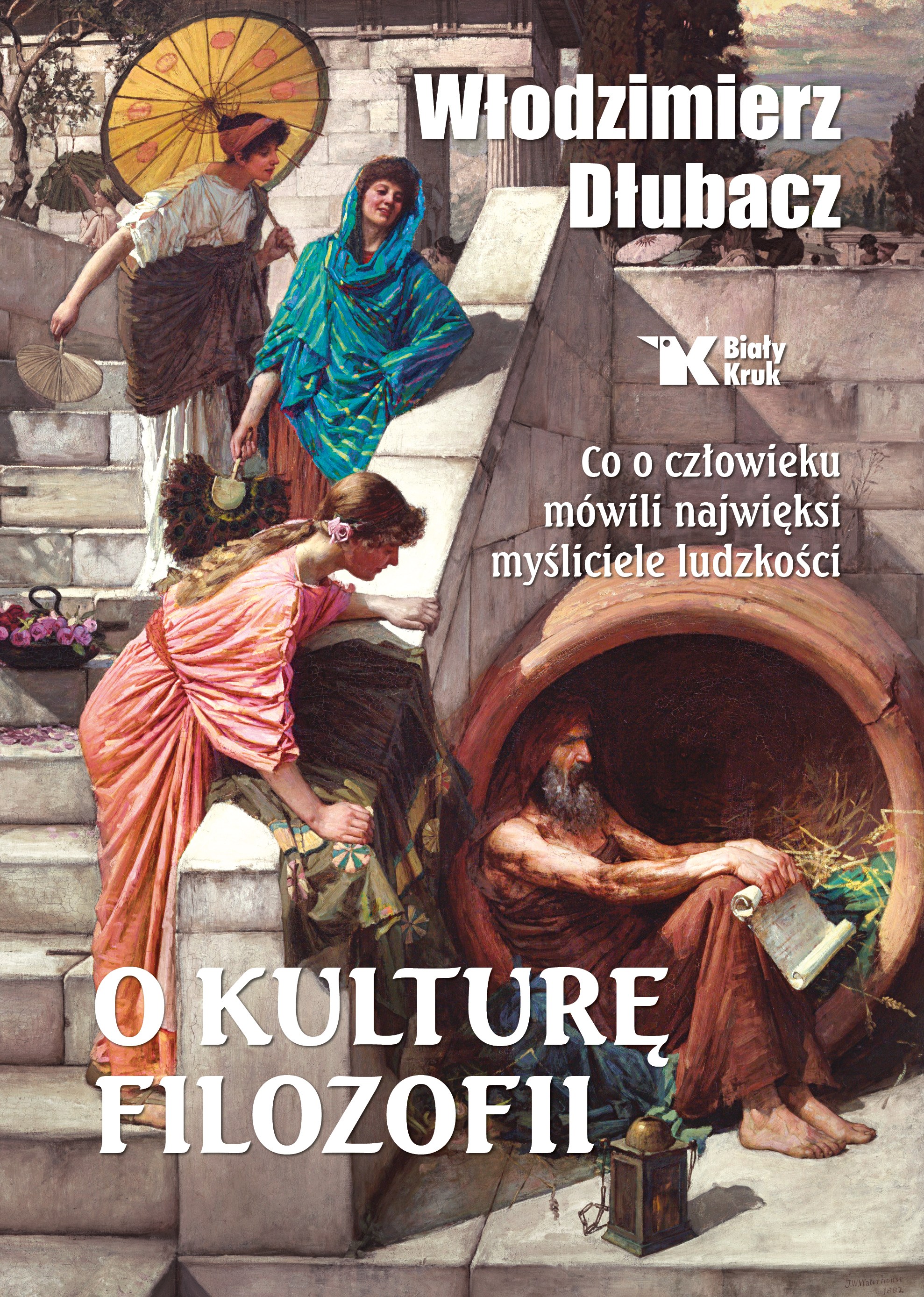 „O kulturę filozofii. Co o człowieku mówili najwięksi myśliciele ludzkości”