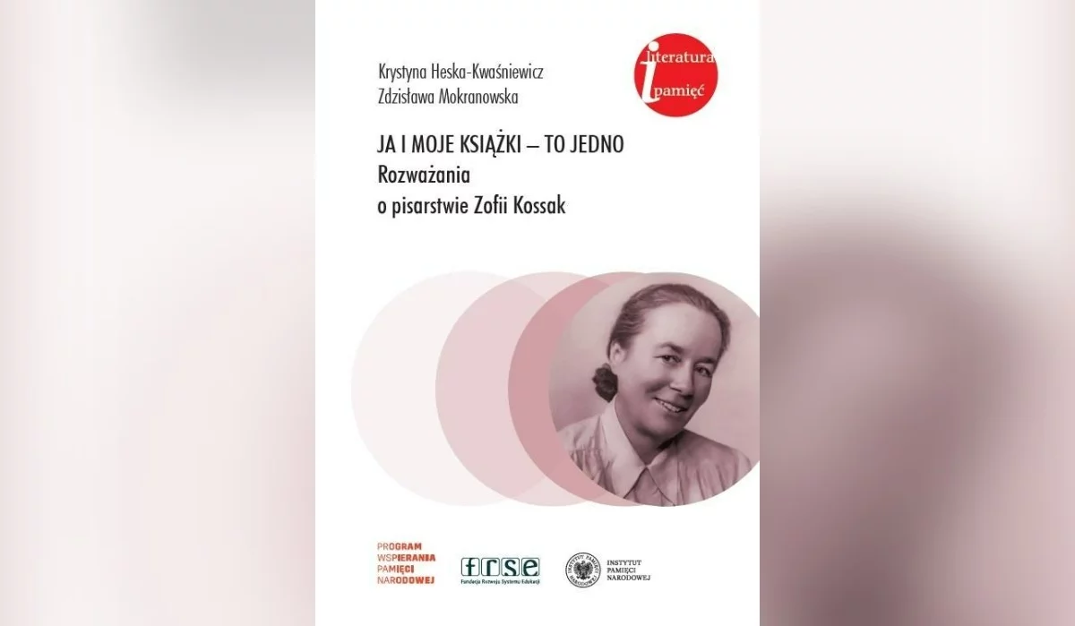 Okładka książki "Ja i moje książki - to jedno. Rozważania o pisarstwie Zofii Kossak"
