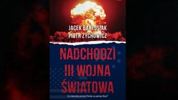 Okładka książki Jacka Bartosiaka i Piotra Zychowicza pt. "Nadchodzi III wojna światowa"