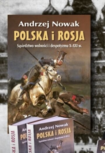Okładka książki prof. Andrzeja Nowaka "Polska i Rosja. Sąsiedztwo wolności i despotyzmu X-XXI w"