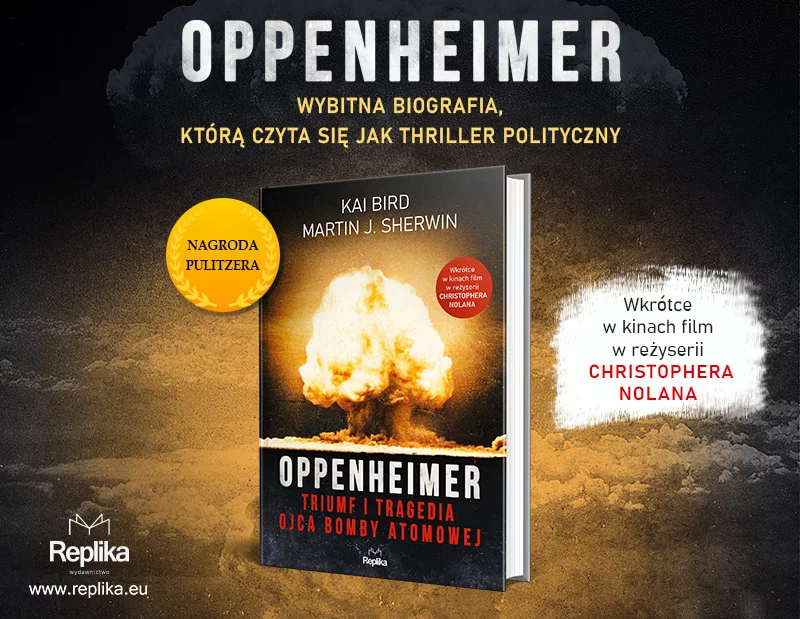 „Oppenheimer. Triumf i tragedia ojca bomby atomowej”