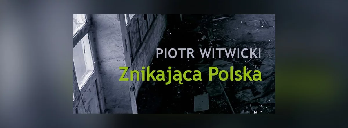 Piotr Witwicki "Znikająca Polska". Fragment okładki