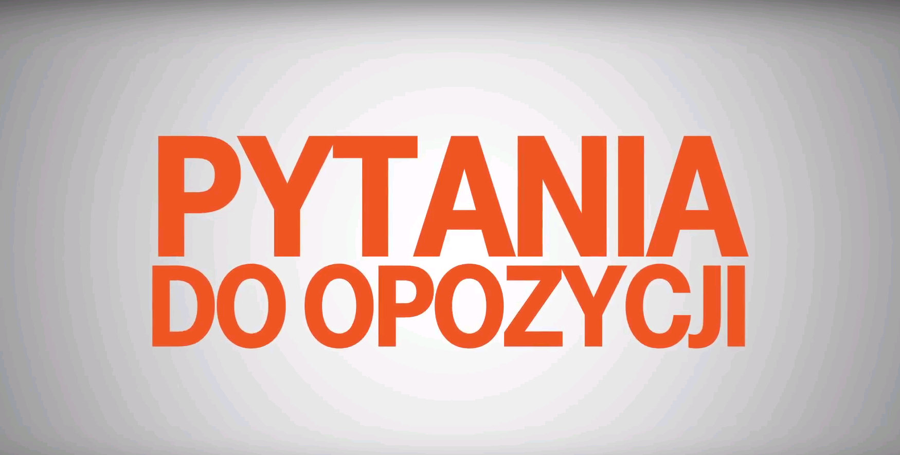 "Pytania do opozycji"