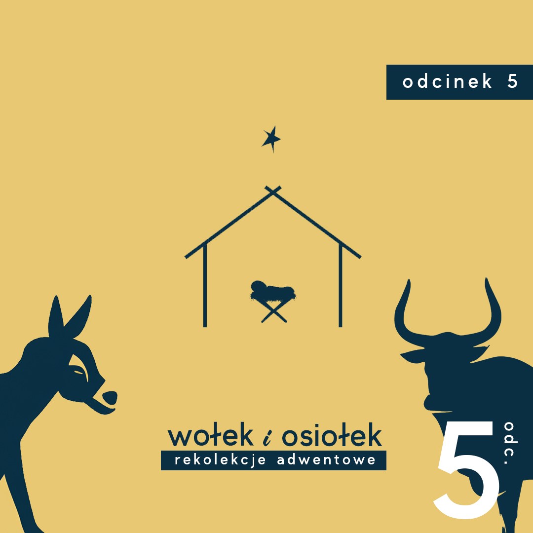 Rekolekcje Adwentowe 2023 – Wołek i Osiołek – Odcinek 5