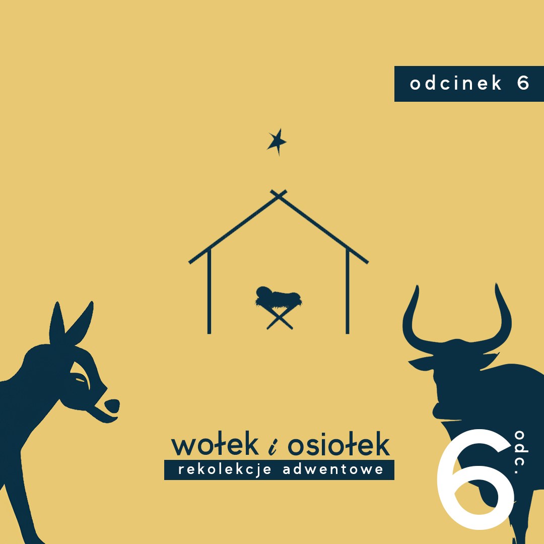 Rekolekcje Adwentowe 2023 – Wołek i Osiołek – Odcinek 6