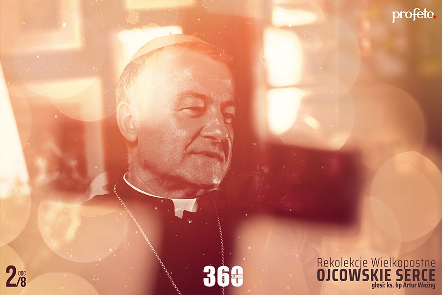 Rekolekcje Wielkopostne 2021. Ojcowskie Serce (odc. 2)