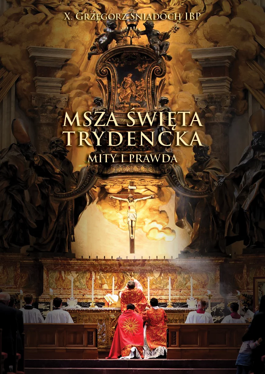 Msza Święta Trydencka. Mity i Prawda