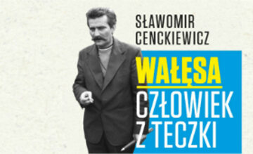Sławomir Cenckiewicz - Wałęsa. Człowiek z teczki