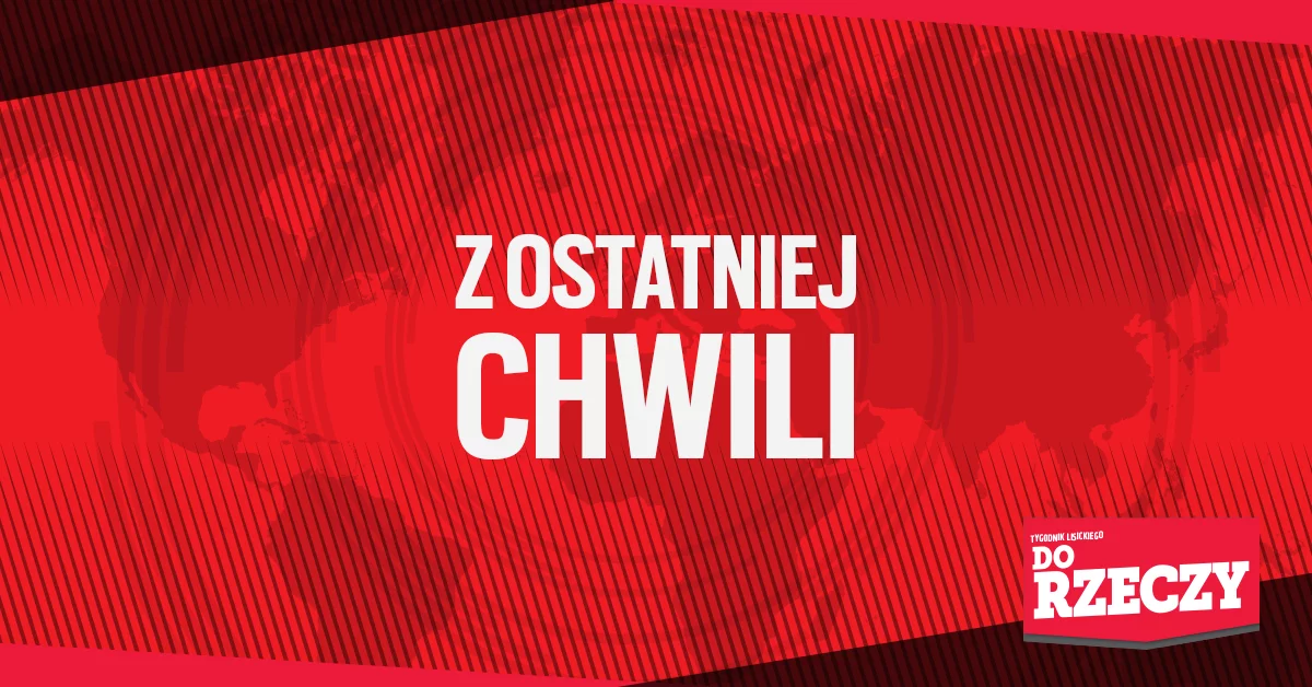 Z ostatniej chwili