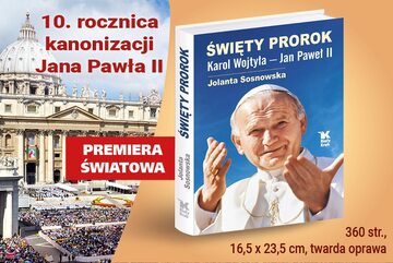 „Święty Prorok. Karol Wojtyła – Jan Paweł II”