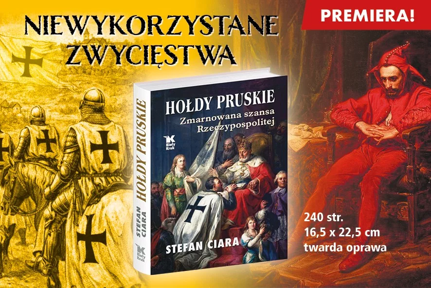 „Hołdy pruskie. Zmarnowana szansa Rzeczypospolitej”
