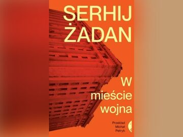 "W mieście jest wojna" Serhij Żadan