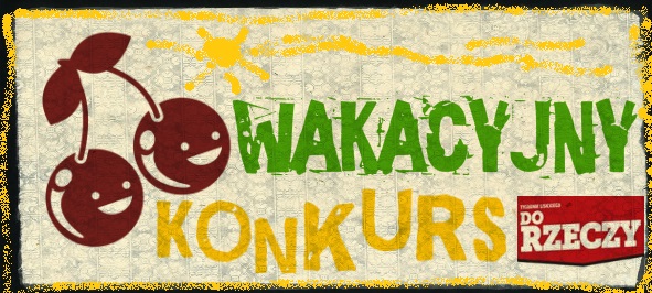 Wakacyjny konkurs Do Rzeczy