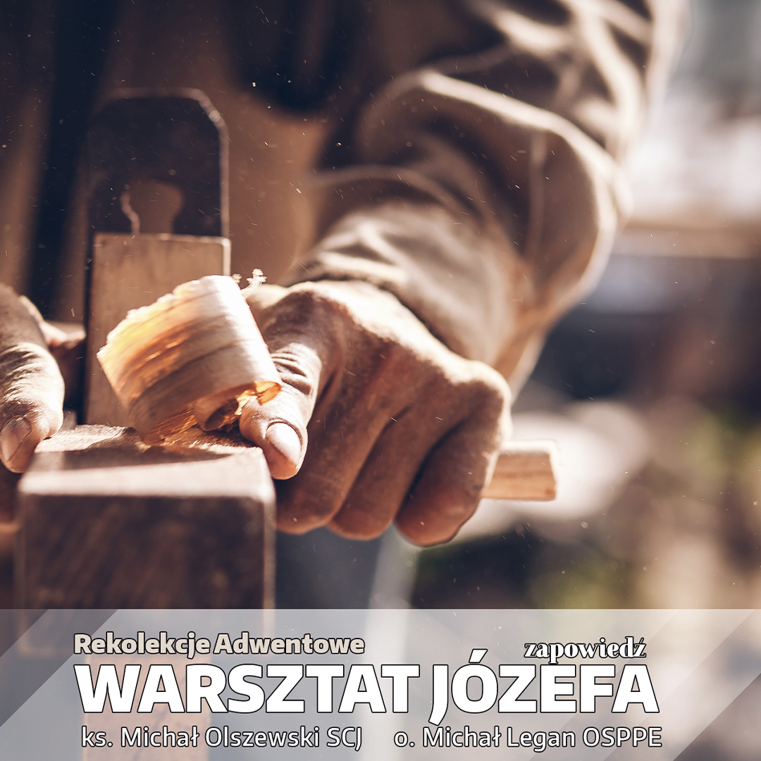 „Warsztat Józefa” – rekolekcje Adwentowe