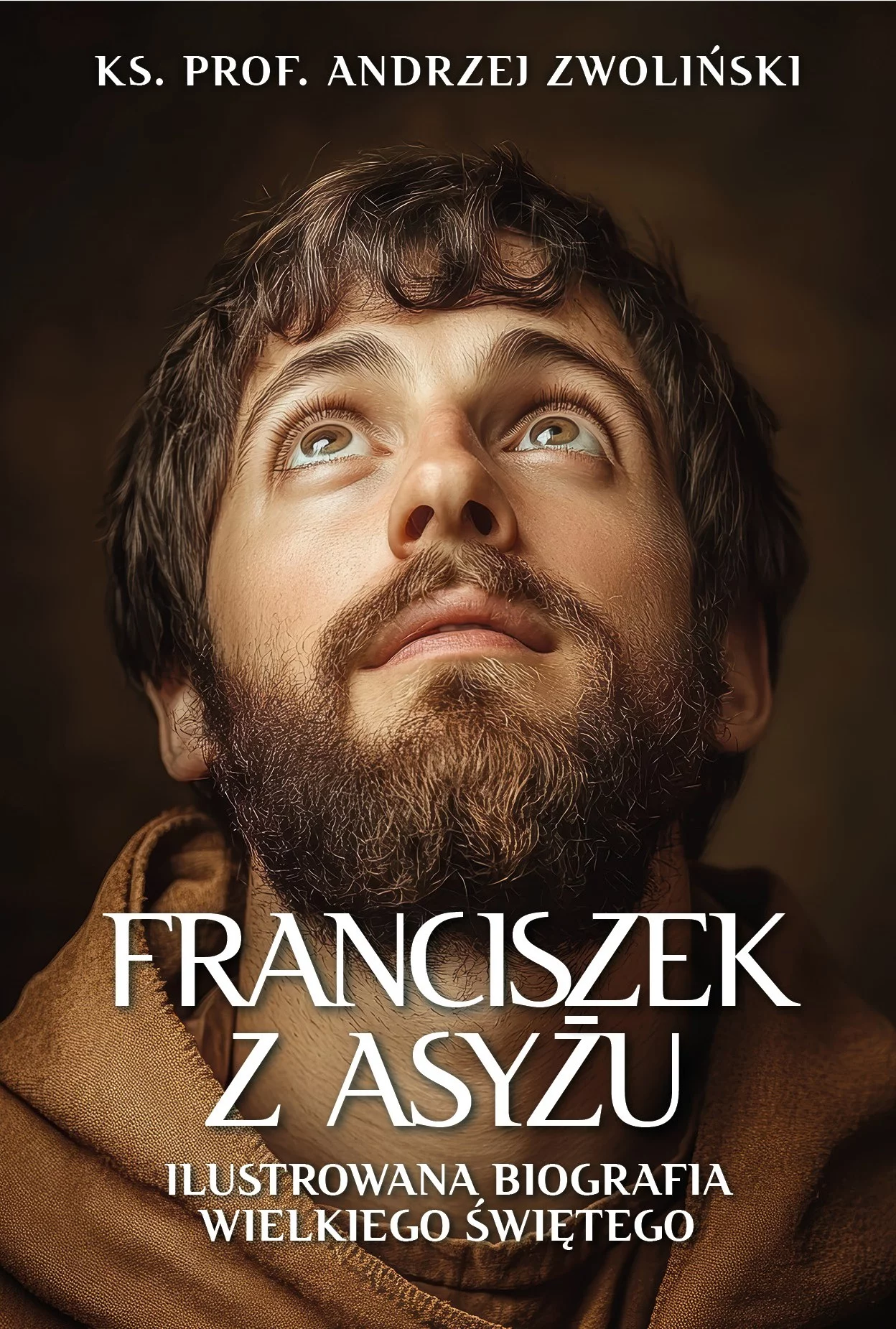 Okładka książki ks. prof. Andrzeja Zwolińskiego pt. Franciszek. Ilustrowana biografia wielkiego świętego, wyd. Fronda