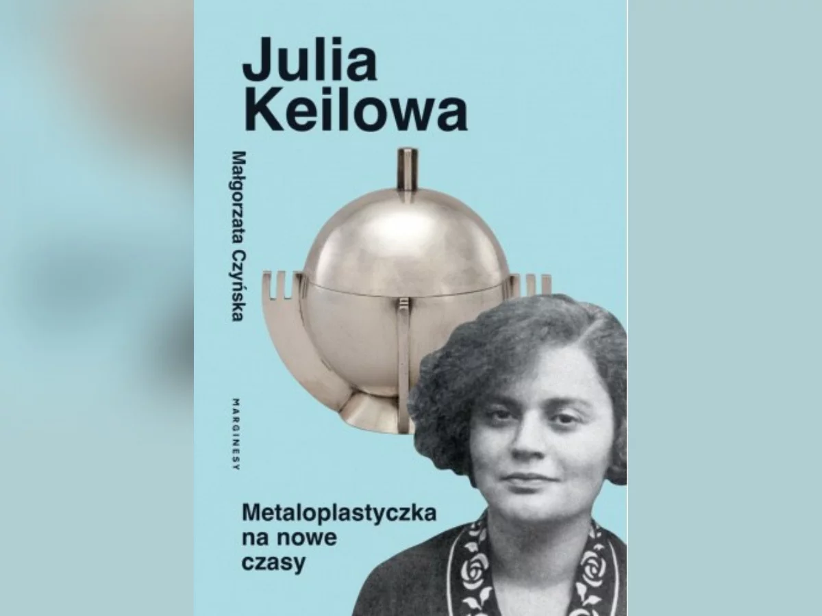 "Julia Keilowa. Metaloplastyczka na nowe czasy"